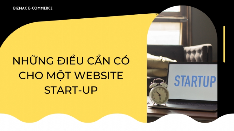 Những điều bạn cần có cho một website start-up