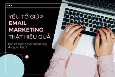 Đâu là yếu tố giúp Email Marketing trở nên hiệu quả