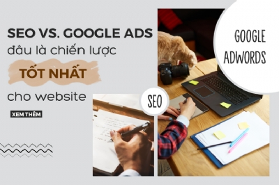 SEO và Google Ads - đâu là chiến lượt tốt nhất cho website của bạn