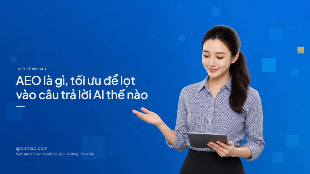 AEO là gì, tối ưu để lọt vào câu trả lời AI thế nào