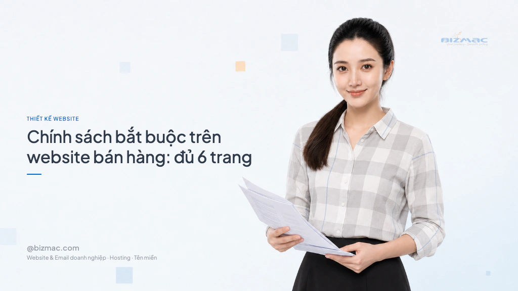 Chính sách bắt buộc trên website bán hàng: đủ 6 trang