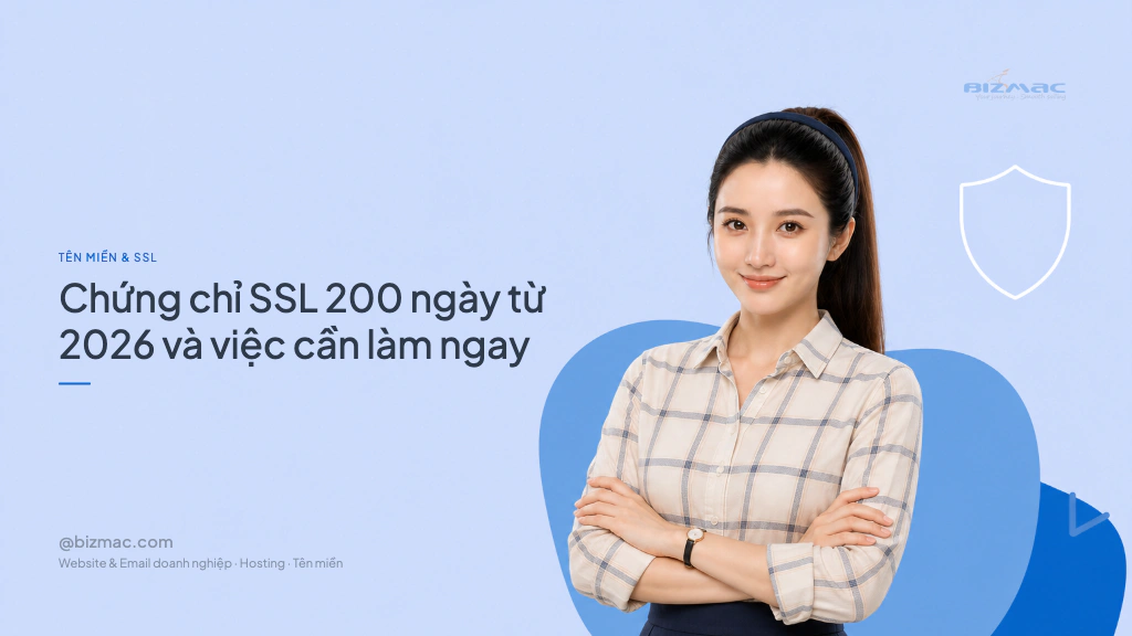 Chứng chỉ SSL 200 ngày từ 2026 và việc cần làm ngay