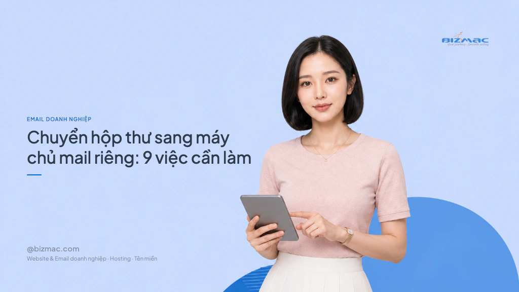 Chuyển hộp thư sang máy chủ mail riêng: 9 việc cần làm