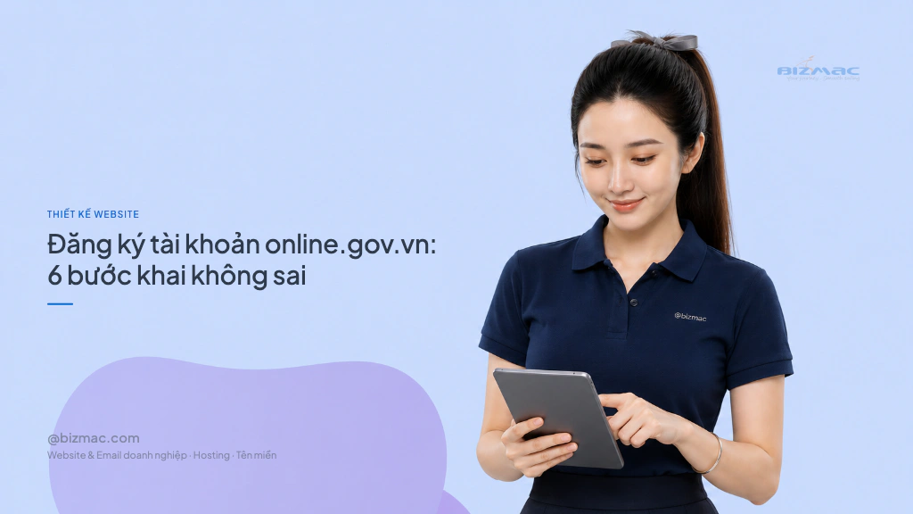Đăng ký tài khoản online.gov.vn: 6 bước khai không sai