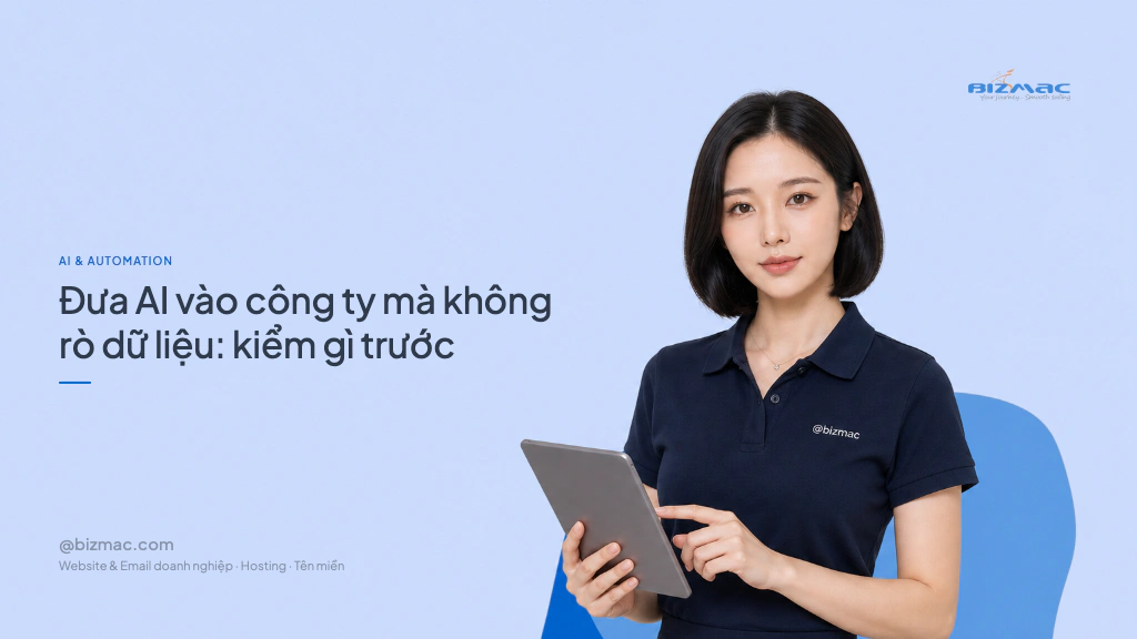Đưa AI vào công ty mà không rò dữ liệu: kiểm gì trước