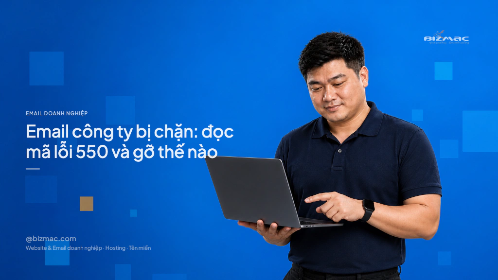 Email công ty bị chặn: đọc mã lỗi 550 và gỡ thế nào