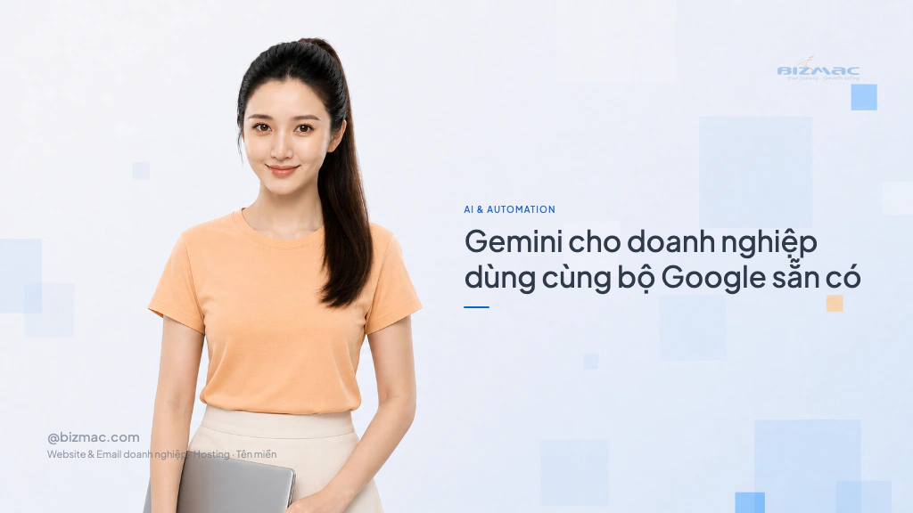 Gemini cho doanh nghiệp dùng cùng bộ Google sẵn có