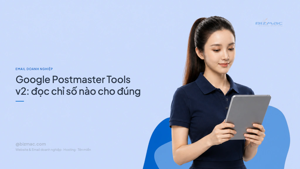 Minh hoạ cho bài Google Postmaster Tools v2: đọc chỉ số nào cho đúng