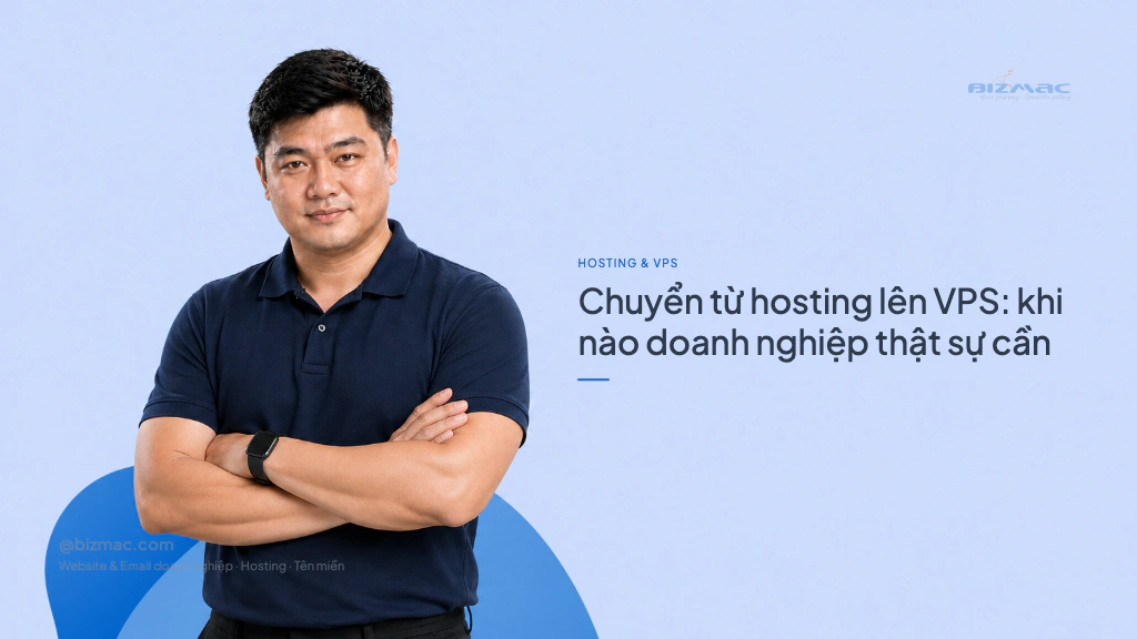 Chuyển từ hosting lên VPS: khi nào doanh nghiệp thật sự cần