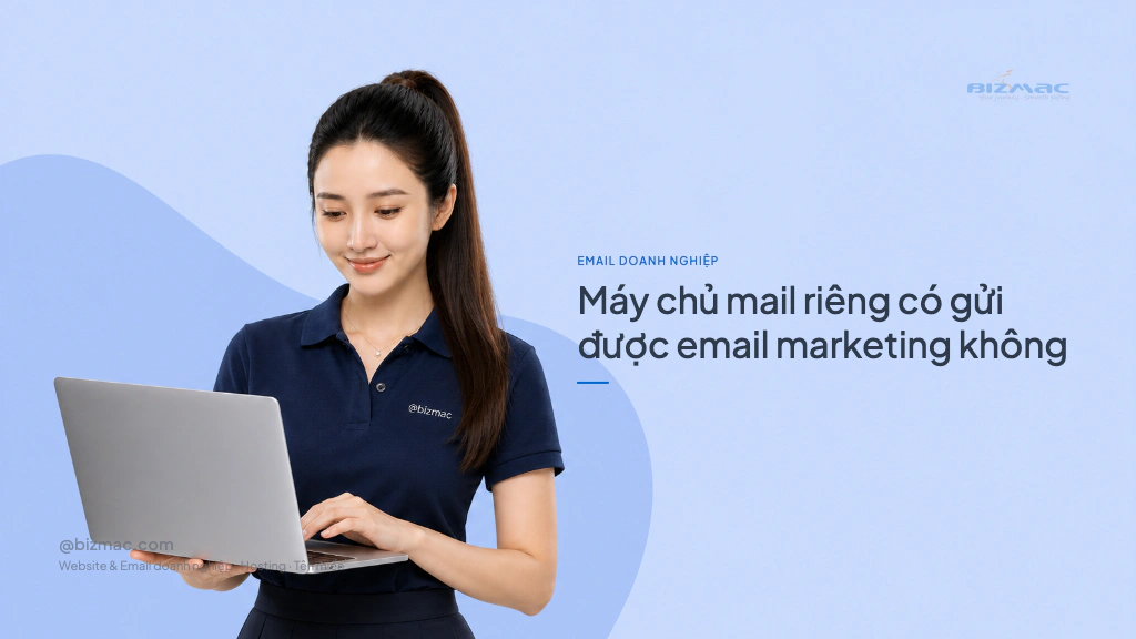 Máy chủ mail riêng có gửi được email marketing không