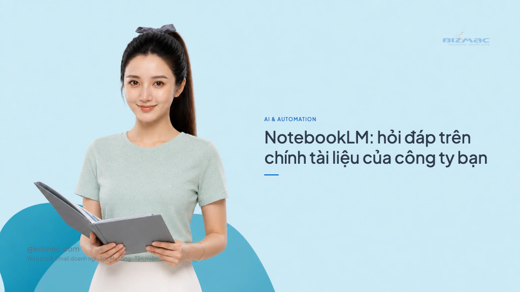 NotebookLM: hỏi đáp trên chính tài liệu của công ty bạn