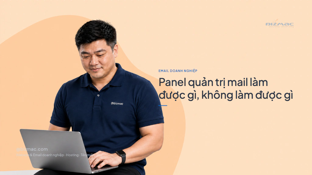 Panel quản trị mail làm được gì, không làm được gì