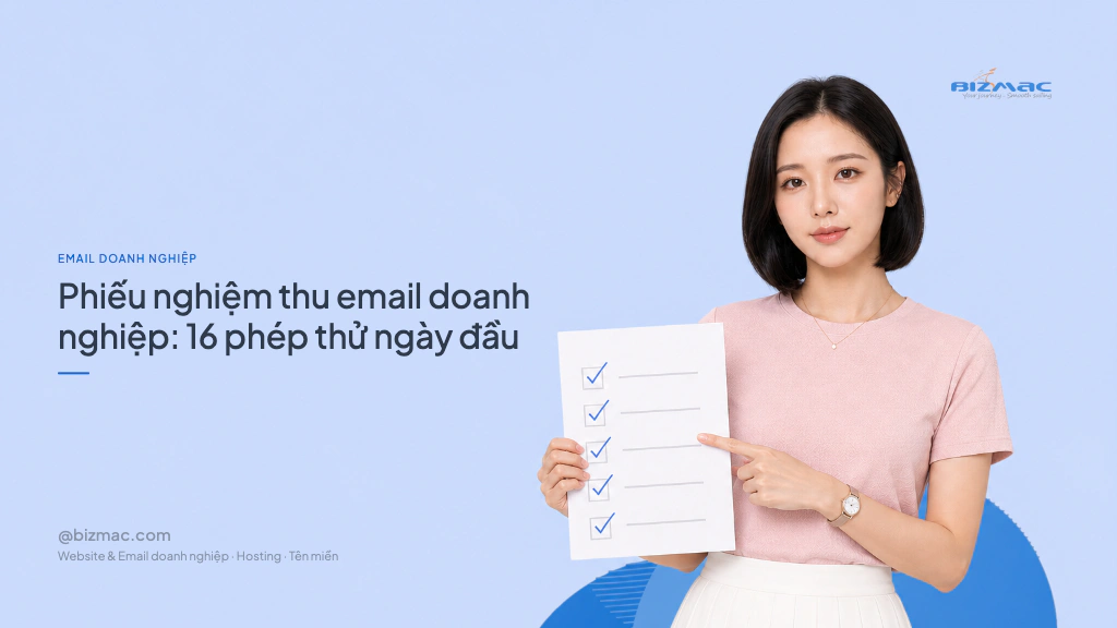 Phiếu nghiệm thu email doanh nghiệp: 16 phép thử ngày đầu