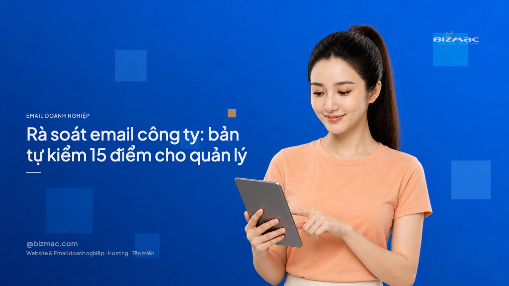Rà soát email công ty: bản tự kiểm 15 điểm cho quản lý
