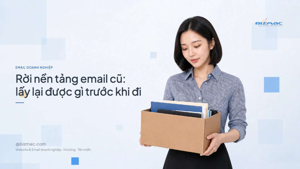 Rời nền tảng email cũ: lấy lại được gì trước khi đi