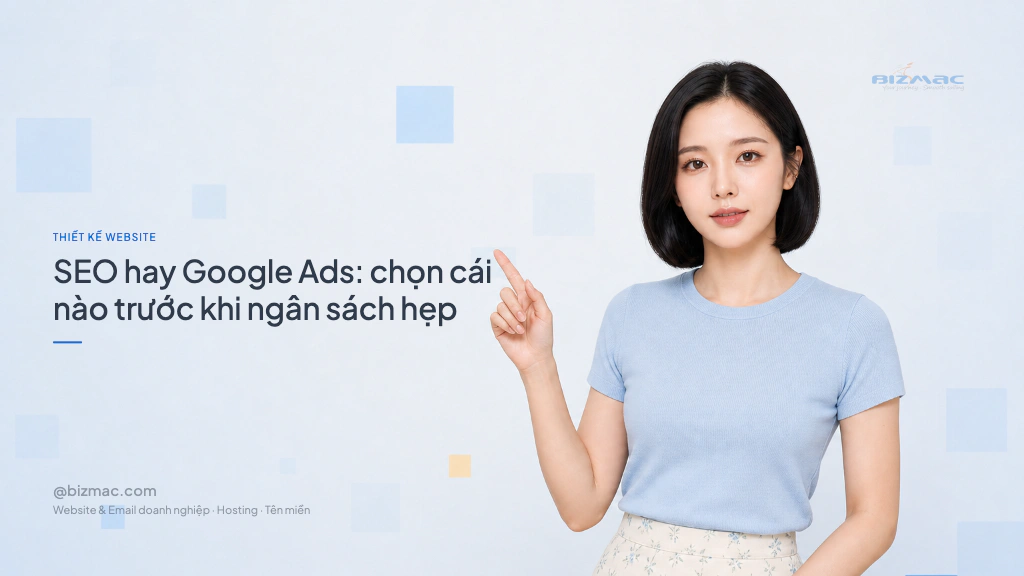 SEO hay Google Ads: chọn cái nào trước khi ngân sách hẹp