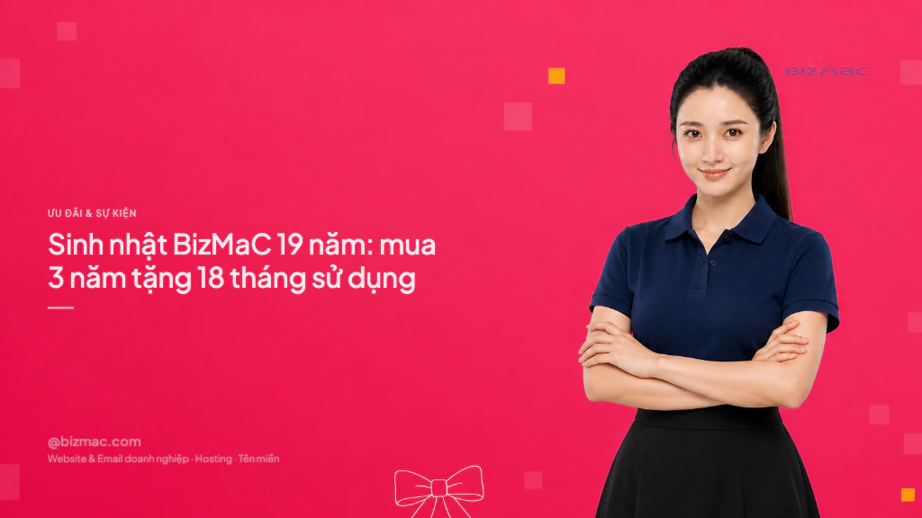 Sinh nhật BizMaC 19 năm: mua 3 năm tặng 18 tháng sử dụng