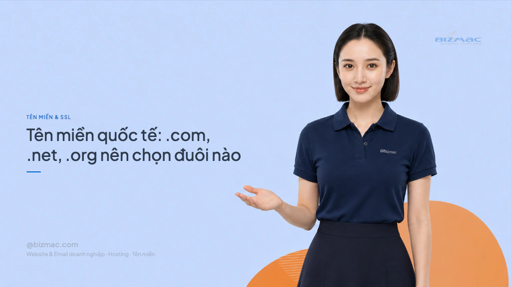 Tên miền quốc tế: .com, .net, .org nên chọn đuôi nào