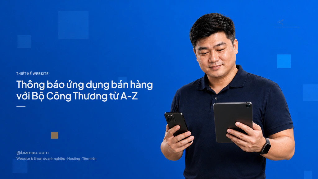 Thông báo ứng dụng bán hàng với Bộ Công Thương từ A-Z