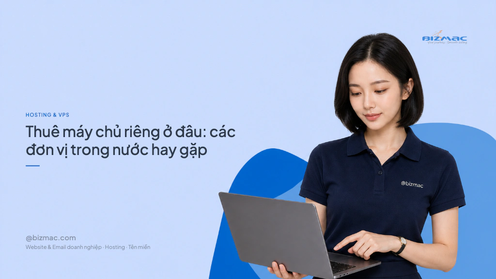 Thuê máy chủ riêng ở đâu: các đơn vị trong nước hay gặp