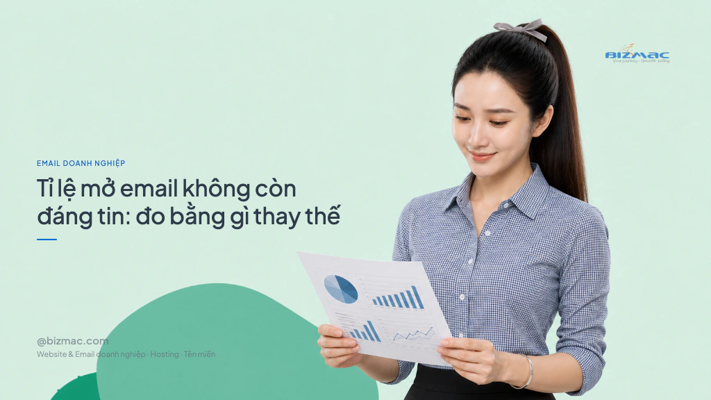 Tỉ lệ mở email không còn đáng tin: đo bằng gì thay thế