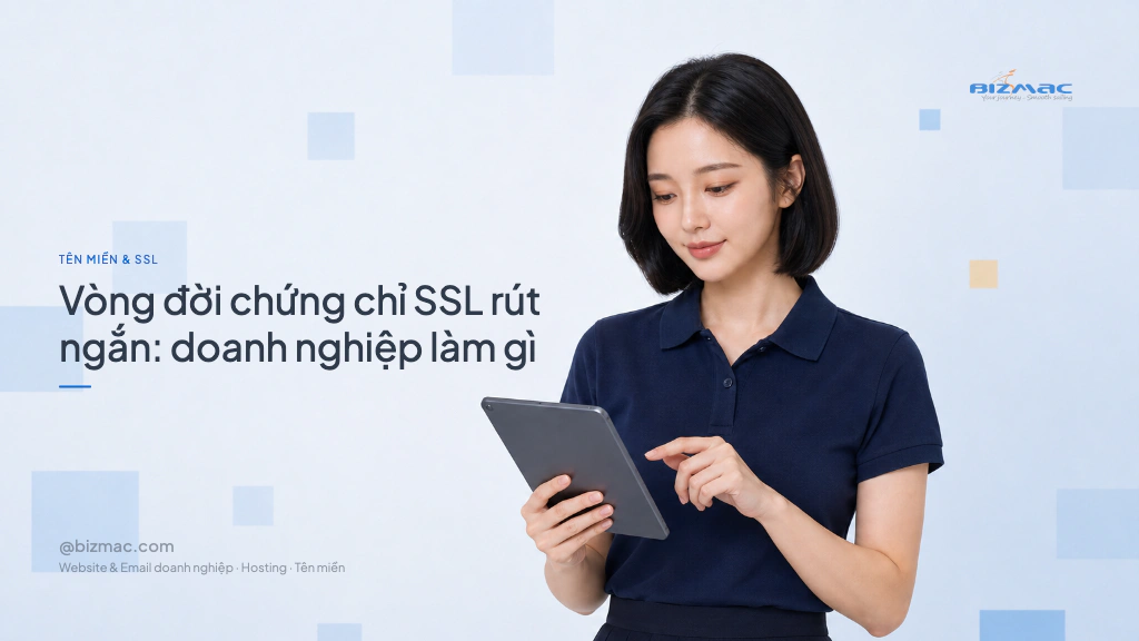 Vòng đời chứng chỉ SSL rút ngắn: doanh nghiệp làm gì